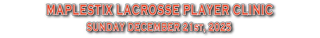 Maplestix Lacrosse Player and Coaches Clinic